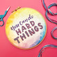 You Can Do Hard Things Embroidery Kit - Embroidery Kits - ohsewbootiful